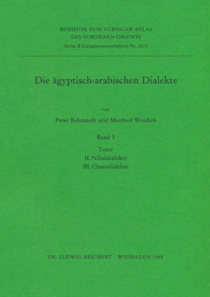 Die agyptisch-arabischen Dialekte: II. Niltaldialekte. III. Oasendialekte