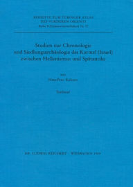 Title: Studien zur Chronologie und Siedlungsarchaologie des Karmel (Israel) zwischen Hellenismus und Spatantike, Author: Hans-Peter Kuhnen