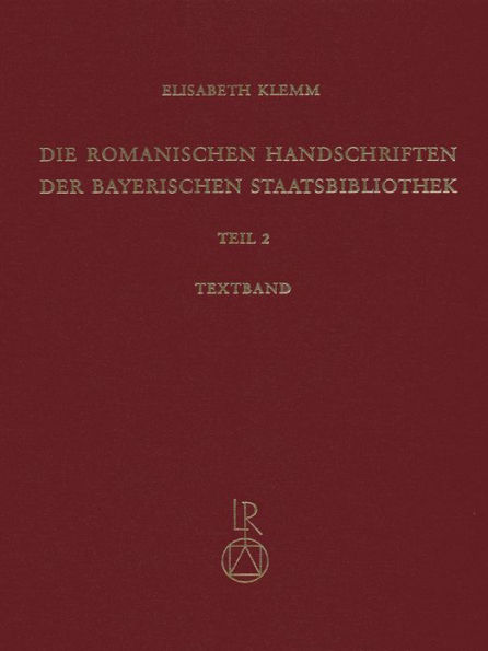 Die Romanischen Handschriften der Bayerischen Staatsbibliothek: Teil 2: Die Bistumer Freising und Augsburg. Verschiedene Deutsche Provenienzen