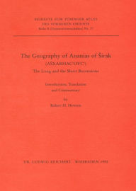 Title: The Geography of Anasias of Sirak: The Long and the Short Recension. Introduction, Translation and Commentary, Author: Robert H Hewsen