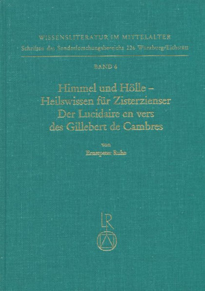 Himmel und Holle - Heilswissen fur Zisterzienser. Der Lucidaire en vers des Gillebert de Cambres: Untersuchungen und kritische Erstedition