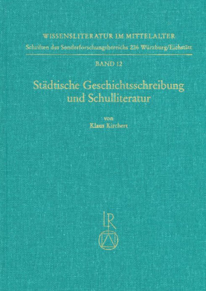 Stadtische Geschichtsschreibung und Schulliteratur: Rezeptionsgeschichtliche Studien zum Werk von Fritsche Closener und Jakob Twinger von Konigshofen