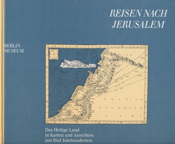 Reisen nach Jerusalem - Das Heilige Land in Karten und Ansichten aus funf Jahrhunderten: Bestandskatalog der Sammlung Loewenhardt