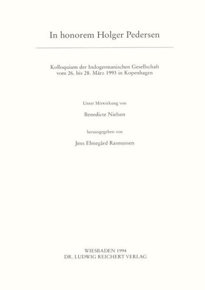 In honorem Holger Pedersen: Kolloquium der Indogermanischen Gesellschaft vom 26. bis 28. Marz 1993 in Kopenhagen