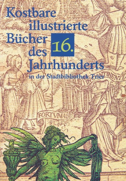 Kostbare illustrierte Bucher des 16. Jahrhunderts in der Stadtbibliothek Trier