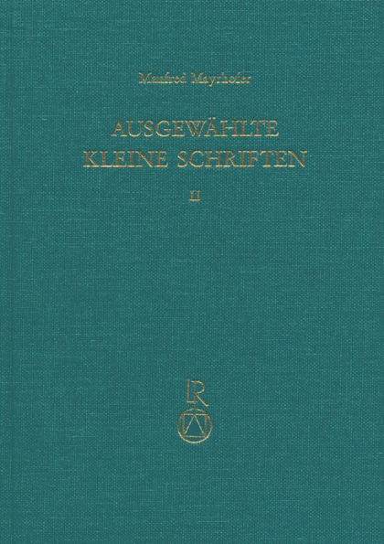 Ausgewahlte Kleine Schriften: Festgabe fur Manfred Mayrhofer zum 70. Geburtstag, Band 2