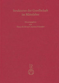 Title: Strukturen der Gesellschaft im Mittelalter: Interdisziplinare Madievistik in Wurzburg, Author: Dieter Rodel