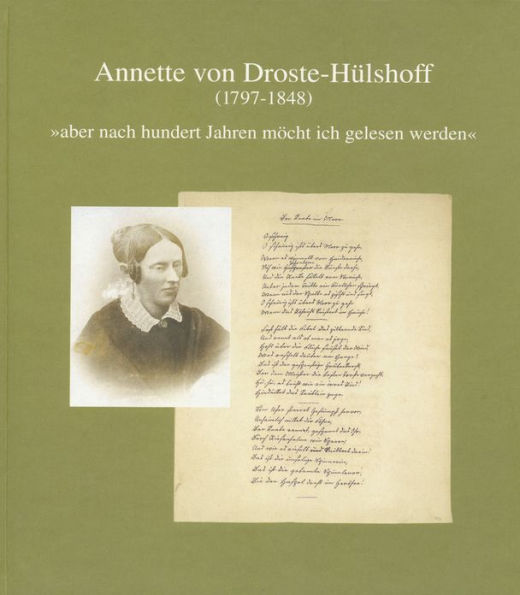 Annette von Droste-Hulshoff (1797 bis 1848): aber nach hundert Jahren mocht ich gelesen werden