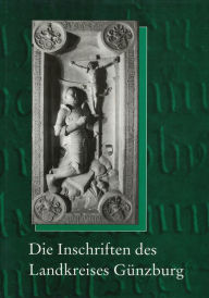 Title: Die Inschriften des Landkreises Gunzburg, Author: Claudia Madel-Bohringer