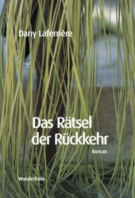 Title: Das Rätsel der Rückkehr: Roman, Author: Dany Laferrière