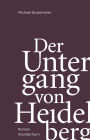 Der Untergang von Heidelberg: Roman