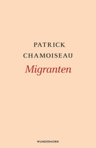 Title: Migranten: Essay, Author: Patrick Cahmoiseau