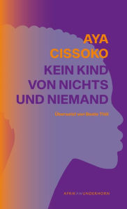 Title: Kein Kind von Nichts und Niemand, Author: Aya Cissoko