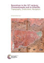 Byzantium in the 16th century: Constantinople and its Afterlife: Topography, Institutions, Reception