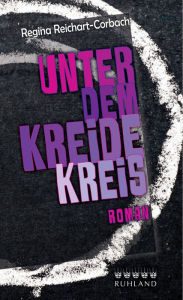 Title: Unter dem Kreidekreis, Author: Regina Reichart-Corbach