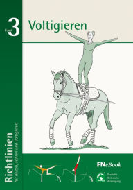 Title: Voltigieren: Richtlinien für Reiten, Fahren und Voltigieren, Band 3, Author: Deutsche Reiterliche Vereinigung e.V. (FN)