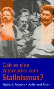 Title: Gab es eine Alternative zum Stalinismus?: Artikel und Reden, Author: Wadim S Rogowin