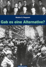 Title: Gab es eine Alternative? (Gesamtausgabe), Author: Wadim S. Rogowin