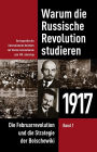 Warum die Russische Revolution studieren: 1917 Band 1 - Die Februarrevolution und die Strategie der Bolschewiki