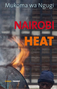 Title: Nairobi Heat: Roman, Author: Mukoma wa Ngugi