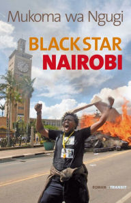 Title: Black Star Nairobi: Roman, Author: Mukoma wa Ngugi