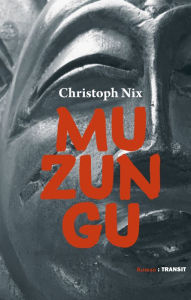 Title: Muzungu: Roman, Author: Christoph Nix