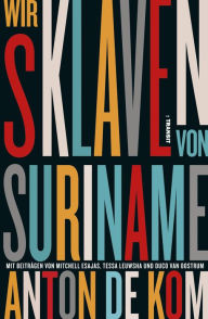 Title: Wir Sklaven von Suriname, Author: Anton de Kom