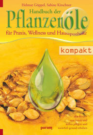 Title: Handbuch der Pflanzenöle: für Praxis, Wellness und Hausapotheke, Author: Helmut Göppel