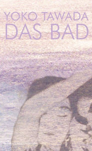 Title: Das Bad: Roman, Author: Yoko Tawada
