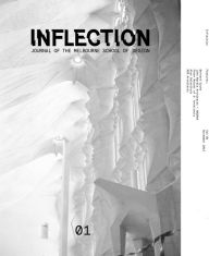 Title: Inflection 01 : Inflection: Journal of the Melbourne School of Design, Author: Bernard Cache