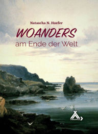 Title: Woanders am Ende der Welt, Author: Natascha N. Hoefer