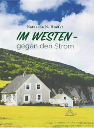 Title: Im Westen gegen den Strom, Author: Natascha N. Hoefer