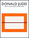 Title: Donald Judd: Prints And Works In Editions, Author: Donald Judd