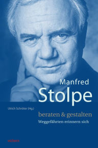 Title: Manfred Stolpe. beraten & gestalten: Weggefährten erinnern sich, Author: Stillway & Bonham