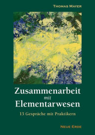 Title: Zusammenarbeit mit Elementarwesen: 13 Gespräche mit Praktikern, Author: Thomas Mayer