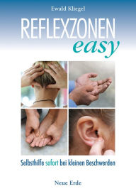 Title: Reflexzonen easy: Selbsthilfe sofort bei kleinen Beschwerden, Author: Ewald Kliegel