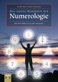 Title: Das große Handbuch der Numerologie: Mit den Zahlen sich selbst erkennen, Author: Editha Wüst