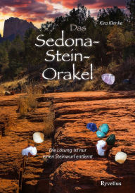 Title: Das Sedona-Stein-Orakel: Die Lösung ist nur einen Steinwurf entfern, Author: Kira Klenke