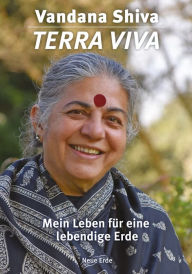 Title: Terra Viva: Mein Leben für eine lebendige Erde, Author: Vandana Shiva