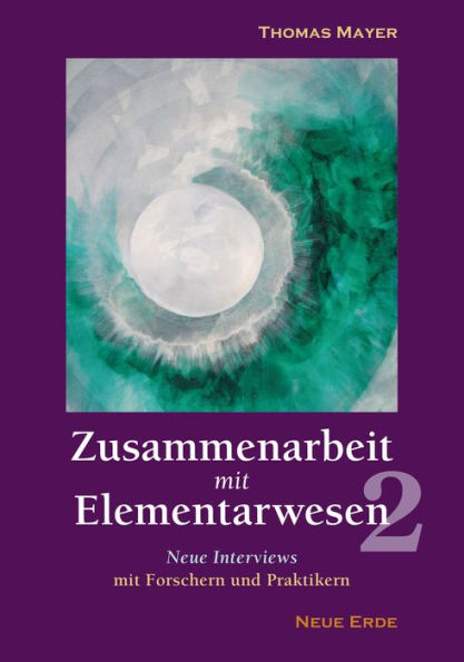 Zusammenarbeit mit Elementarwesen 2: Neue Interviews mit Forschern und Praktikern