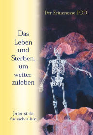 Title: Das Leben und Sterben, um weiterzuleben: Jeder stirbt für sich allein, Author: Gabriele