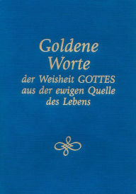 Title: Goldene Worte der Weisheit Gottes aus der ewigen Quelle des Lebens, Author: Gabriele