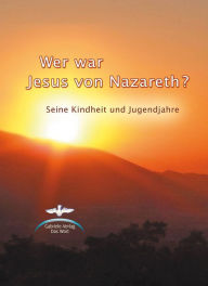 Title: Wer war Jesus von Nazareth?: Seine Kindheit und Jugend, Author: J.D. Hoppenfeld MD