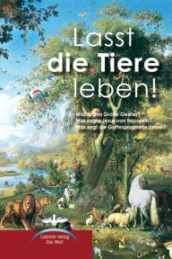 Title: Lasst die Tiere leben!, Author: Gabriele Verlag Das Wort