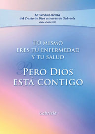 Title: Tu mismo eres tu enfermedad y tu salud: Pero Dios está contigo, Author: Gabriele