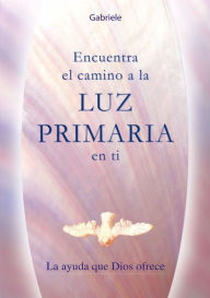 Title: Encuentra el camino a la LUZ PRIMARIA en ti, Author: Gabriele