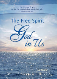 Title: The Free Spirit - God in Us, Author: Gabriele