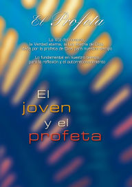 Title: El joven y el profeta: La Voz del corazón, la Verdad eterna, la Ley eterna de Dios, dada por la profeta de Dios para nuestro tiempo, Author: Gabriele