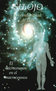 Title: SU OJO. La contabilidad de Dios: El microcosmos en el macrocosmos, Author: Gabriele