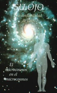 Title: Su Ojo. La contabilidad de Dios: El microcosmos en el macrocosmos, Author: Gabriele